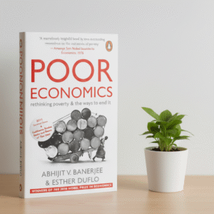 Poor Economics by Abhijit V. Banerjee and Esther Duflo