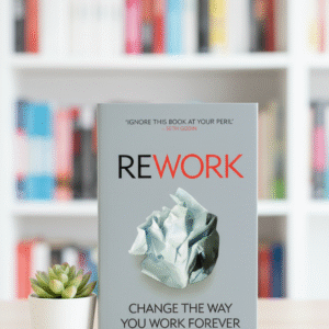 Rework by Jason Fried and David Heinemeier Hansson