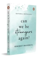 Can We Be Strangers Again by Shrijeet Shandilya